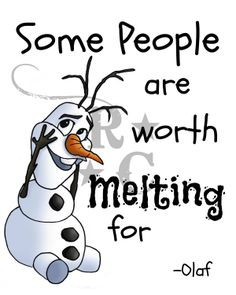 Some #people #are #worth #melting #for #Olaf #quote #frozen 8 X 10 # ...