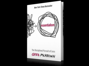 Essentialism: The Disciplined Pursuit of Less – Book Review