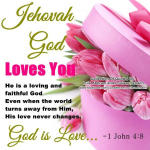 1John 4:8 Jehovah God loves you/