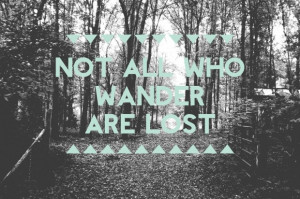 Not all who wander are lost quote not all who wander are lost fine art ...