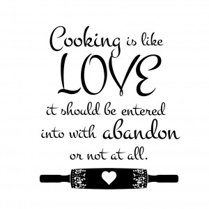 Cooking is Like Love Quote