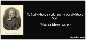No God without a world, and no world without God. - Friedrich ...