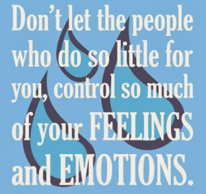 ... do so little for you, Control so much of your feelings and emotions