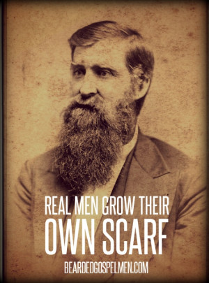 Real men grow their own scarf. Real gospel bearded men. This site is ...