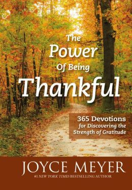 The Power of Being Thankful: 365 Devotions for Discovering the ...