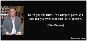 To tell you the truth, it's a complex piece, so I can't really answer ...