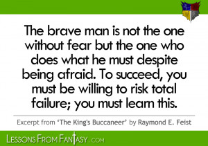 The brave man is not the one without fear