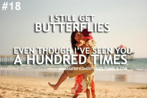 Still Get Butterflies, Even Though I’ve Seen You A Hundred Times.