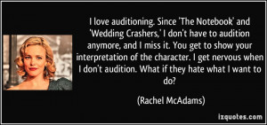 love auditioning. Since 'The Notebook' and 'Wedding Crashers,' I don ...