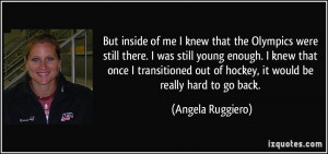 More Angela Ruggiero Quotes