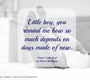 ... Me How So Much Depends On Days Made Of Now. - Alison McGhee ~ Babies