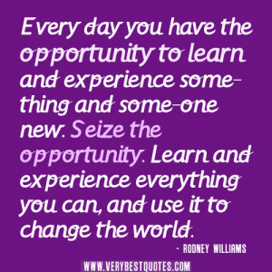 ... experience some-thing and some-one new. Seize the opportunity quotes