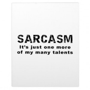Sarcasm - Funny Sayings and Quotes Photo Plaque