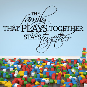 ... Family That PLays Together Stays Together Wall Quote Decal Transfers