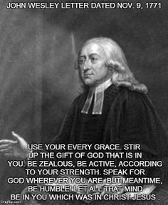... was in Christ Jesus. ~ John Wesley, from a letter dated Nov. 9, 1771