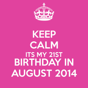 Keep Calm Its My 21st Birthday