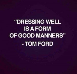 Tom Ford Quote I agree! I am so tired of seeing men’s underwear and ...