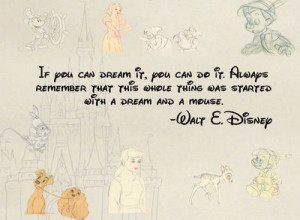 My favorite quote from Walt Disney :)