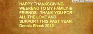 HAPPY THANKSGIVING WEEKEND TO MY FAMILY & FRIENDS. THANK YOU FOR ALL ...