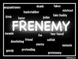 Frenemies part 4 How to spot a frenemy