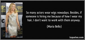 So many actors wear wigs nowadays. Besides, if someone is hiring me ...