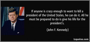 is crazy enough to want to kill a president of the United States ...