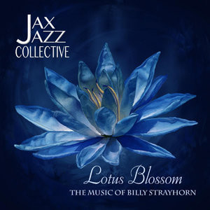 ... Jazz Collective - Lotus Blossom: The Music of Billy Strayhorn (2014