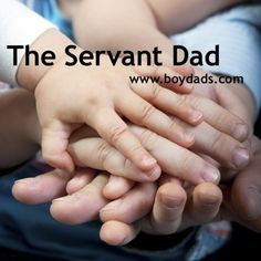 Being a Servant Dad ~www.boydads.com {and a GIVEAWAY!}
