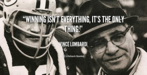 ... -Vince-Lombardi-winning-isnt-everything-its-the-only-thing-40561.png