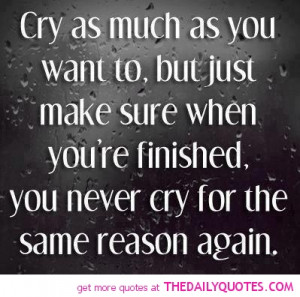 ... Up and Moving On | cry-sad-quotes-break-up-quote-pics-quotes-sayings