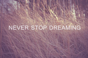 inspiring, never stop dreaming, quote, text