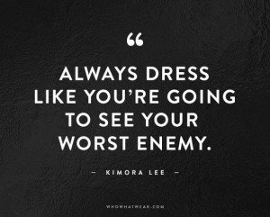 To that end, see the 101 finest fashion quotes of perpetuity