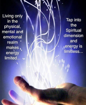 ... energy limited...Tap into the Spiritual dimension and energy is