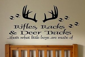 Rifles-Racks-Deer-Tracks-Thats-What-Little-Boys-Are-Made-Of-Wall-Quote ...