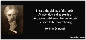 More Arthur Symons Quotes