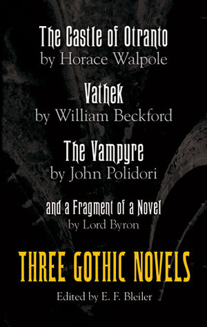 ... The Castle of Otranto, Vathek, The Vampyre, and a Fragment of a Novel