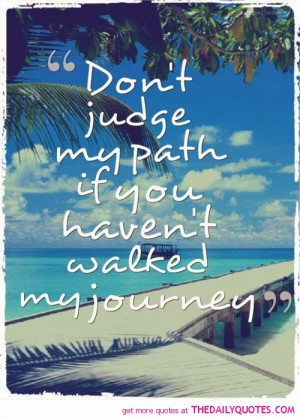 dont-judge-my-path-life-quotes-sayings-pictures.jpg