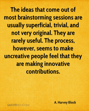 The ideas that come out of most brainstorming sessions are usually ...