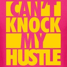 Can't Knock My Hustle