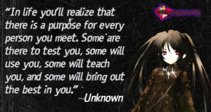 In life you’ll realize that there is a purpose for every person you ...
