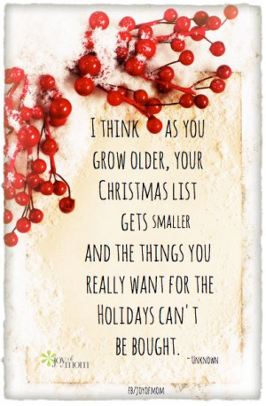 think as you grow older, your Christmas list gets smaller and the ...