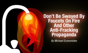 Don't Be Swayed By Faucets On Fire And Other Anti-Fracking Propaganda