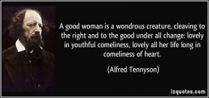 good woman is a wondrous creature, cleaving to the right and to the ...
