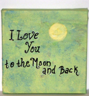 Little Sayings I Love You to the Moon and Back Original 5 inch by 5 ...