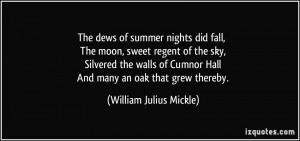 ... Cumnor Hall And many an oak that grew thereby. - William Julius Mickle