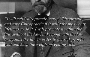 BJ Palmer - I will serve chiropractic