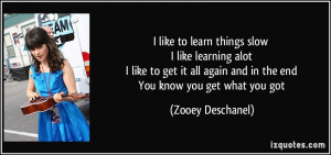 quote-i-like-to-learn-things-slow-i-like-learning-alot-i-like-to-get ...