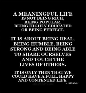 meaningful life is not being rich being popular, being highly ...