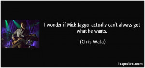 wonder if Mick Jagger actually can't always get what he wants ...