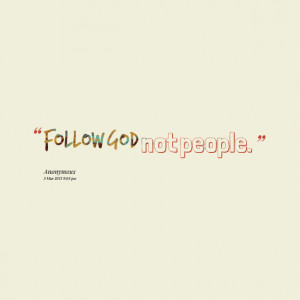 Quotes Picture: follow god not people